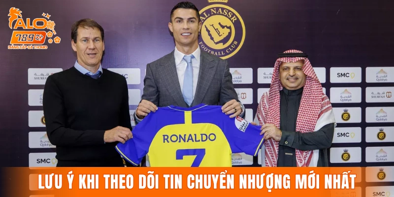 Các điểm quan trọng cần lưu ý khi theo dõi tin chuyển nhượng mới nhất