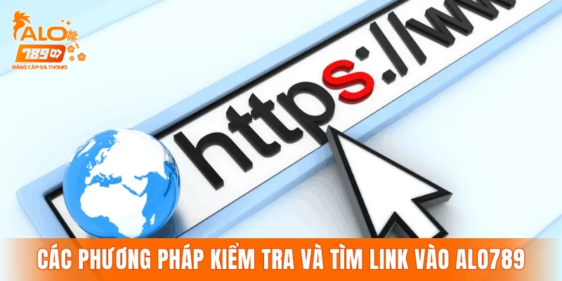 Các phương pháp kiểm tra và tìm link vào ALO789