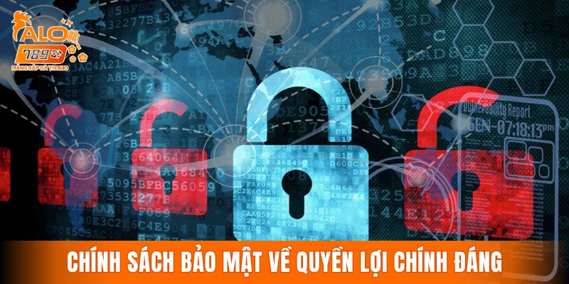Chính sách bảo mật về quyền lợi chính đáng của mỗi cá nhân