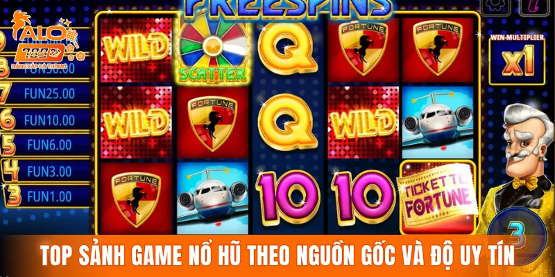 Chọn lọc top sảnh game nổ hũ theo nguồn gốc và độ uy tín