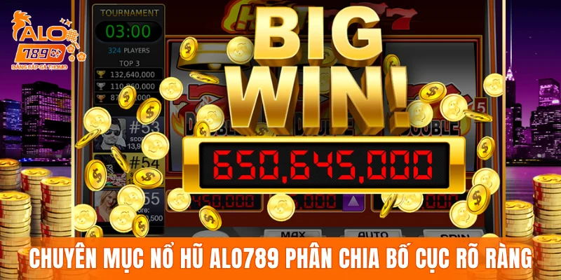 Chuyên mục nổ hũ ALO789 phân chia bố cục rõ ràng