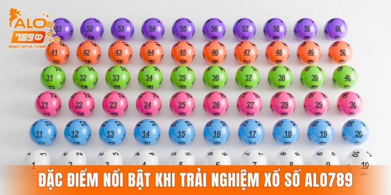 Đặc điểm nổi bật khi trải nghiệm xổ số ALO789