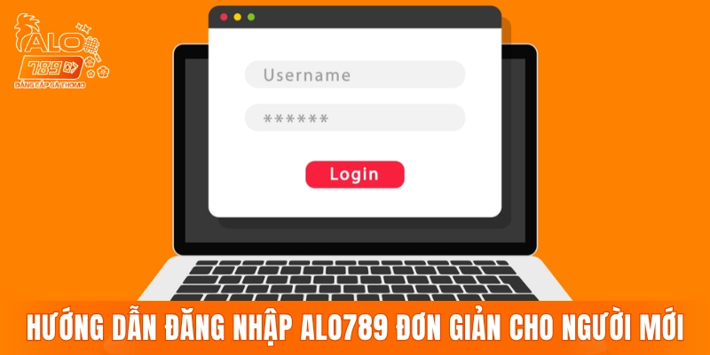 Hướng dẫn đăng nhập ALO789 đơn giản cho người mới