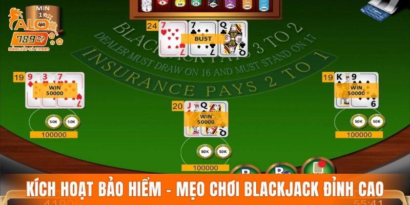 Kích hoạt bảo hiểm - Mẹo chơi Blackjack đỉnh cao