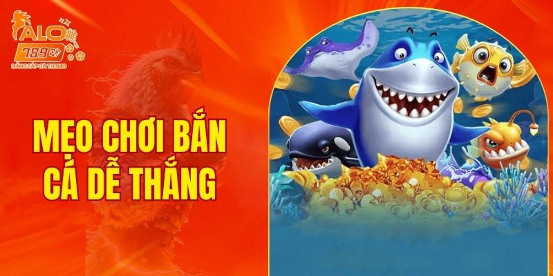 Mẹo chơi bắn cá dễ thắng