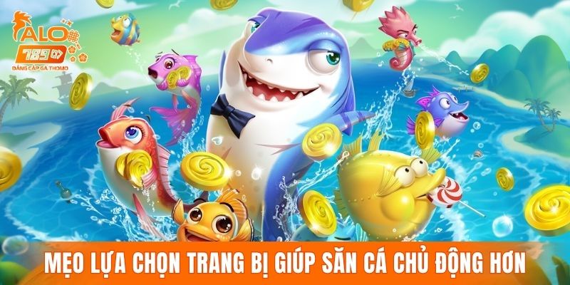 Mẹo lựa chọn trang bị giúp quá trình săn cá chủ động hơn