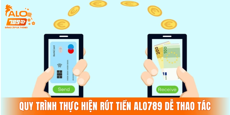 Quy trình thực hiện rút tiền ALO789 dễ thao tác