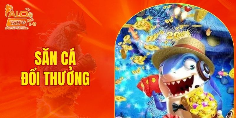 Săn cá đổi thưởng