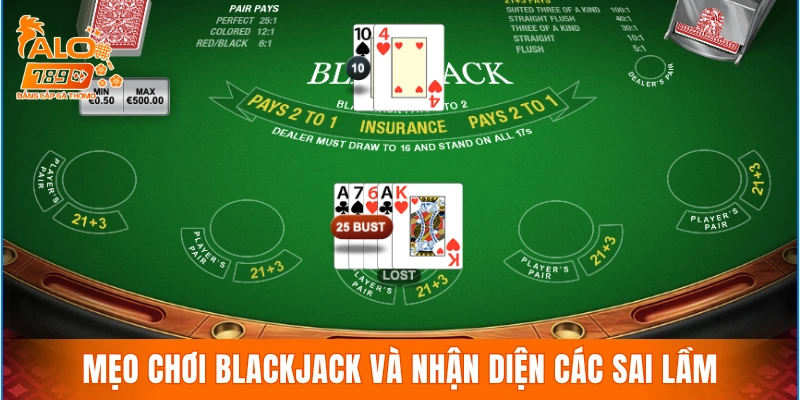 Vận dụng mẹo chơi Blackjack và nhận diện các sai lầm cần tránh